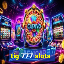 tig 777 slots